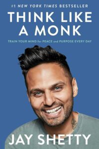 5 Key Takeaways from Jay Shetty’s ‘Think Like a Monk’ for a More Fulfilling Life