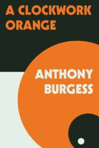 The Clockwork Orange: A Dystopian Masterpiece