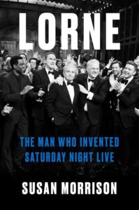 lorne the man who invented saturday night live